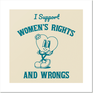 I Support Womens Rights And Wrongs Posters and Art